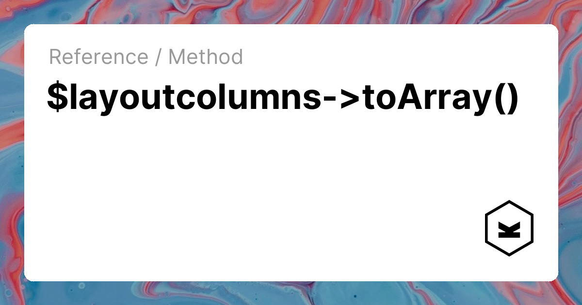 $layoutcolumns->toArray() | Kirby CMS