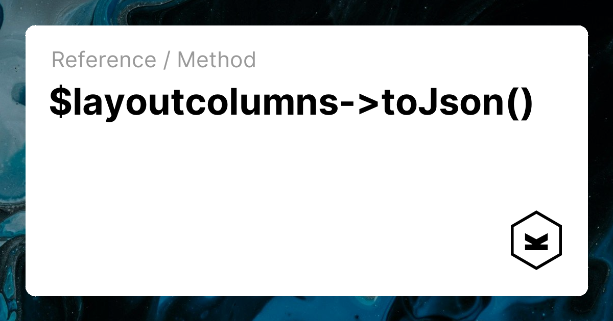 $layoutcolumns->toJson() | Kirby CMS