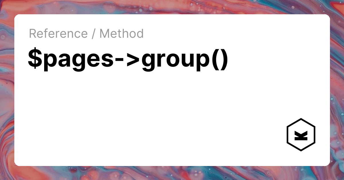 $pages->group() | Kirby CMS image.