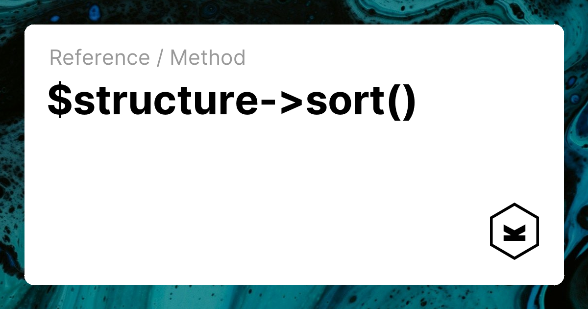 $structure->sort() | Kirby CMS